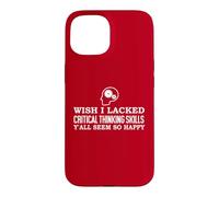 Carcasa para iPhone 15 Wish I Lacked Critical Thinking Skills Y'all Seem So Happy