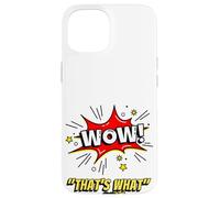 Carcasa para iPhone 15 Wow That's What She Funny Quote