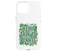 Carcasa para iPhone 15 "Yep, I Talk To Plants Funny Plant Lover Gardening Humor