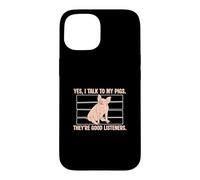 Carcasa para iPhone 15 Yes I Talk To My Pigs Are Good Listeners Funny Pig Lover