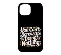 Carcasa para iPhone 15 You Can't Screw Up Doing Nothing Lazy Logic Jokes -