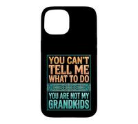 Carcasa para iPhone 15 You Can't Tell Me What To Do You Are Not My Grandkids