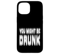 Carcasa para iPhone 15 You Might Be Drunk Graphic Tees Funny Quotes Drinking Meme