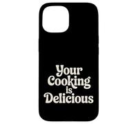 Carcasa para iPhone 15 Your Cooking Is Delicious Cocina de cortesía del Chef |-