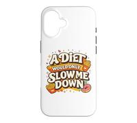 Carcasa para iPhone 16 A Diet Would Only Slow Me Down Funny Foodie Snack Lover