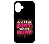 Carcasa para iPhone 16 A Little Dirt Wont Hurt Muddy Race - Carrera de Barro