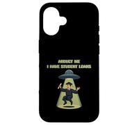 Carcasa para iPhone 16 Abduct Me Tengo Préstamos Estudiantiles Funny Alien Secuestro
