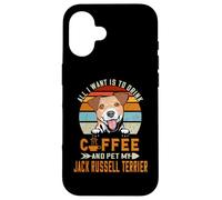 Carcasa para iPhone 16 All I Want Is To Drink Coffee Pet My Jack Russell Terrier