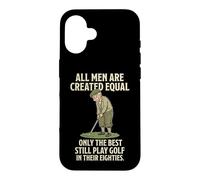 Carcasa para iPhone 16 All Men Are Created Equal Only The Best Still Play Golf