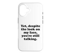 Carcasa para iPhone 16 and Yet Despite The Look on My Face You'Re Still Talking Men