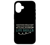 Carcasa para iPhone 16 Another Wild Day Teaching Life Skills Classroom Educator Fun