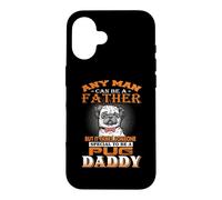 Carcasa para iPhone 16 Any Man Can Be A Father Pug Daddy Funny Dog Dad