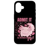 Carcasa para iPhone 16 Axolotl Admit It All You Need is Me! Funny Valentine's Day