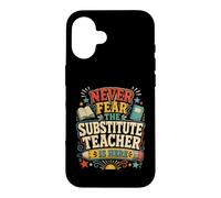 Carcasa para iPhone 16 Back To School Never Fear The Substitute Teacher Is Here