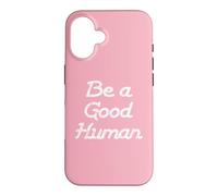 Carcasa para iPhone 16 Be a Good Human,Kindness,Be a Nice Human,Raise Kind Humans
