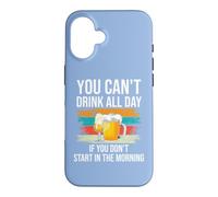 Carcasa para iPhone 16 Beer You Cant Drink All Day If You Dont Start in The Morning