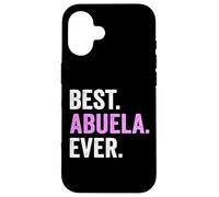 Carcasa para iPhone 16 Best Abuela Ever Love Abuela Día de la Madre Abuela Cumpleaños