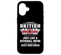 Carcasa para iPhone 16 British Mom Just Like Normal Mom Except Much Cooler Mothers