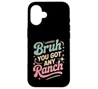 Carcasa para iPhone 16 Bruh You Got Any Ranch Meme Merienda De Salsa -