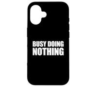 Carcasa para iPhone 16 Busy Doing Nothing