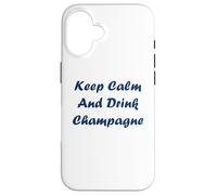 Carcasa para iPhone 16 Citation Champagne Humour Keep Calm and Drink Champagne