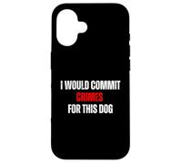 Carcasa para iPhone 16 Cometería crímenes por Este Humor Amante de los Perros