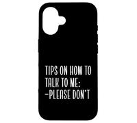 Carcasa para iPhone 16 Consejos Divertidos introvertidos sobre cómo Hablar Conmigo, por Favor, no