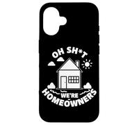 Carcasa para iPhone 16 Cotización de Compra de casa Divertida para el Nuevo hogar Oh Shit We're Homeowners
