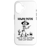 Carcasa para iPhone 16 Cowboy Howdy Putos Men Youve Just Buttered Your Last Biscuit