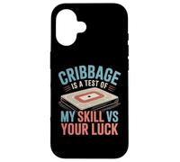 Carcasa para iPhone 16 Cribbage Is A Test of My Skill VS Your Luck - Juego de Cartas