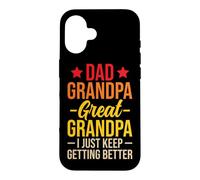 Carcasa para iPhone 16 Dad Grandpa Great Grandpa I Just Keep Getting Better