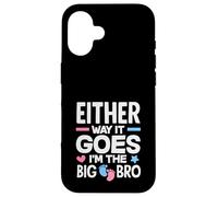 Carcasa para iPhone 16 De Cualquier Manera va Im The Big Bro Gender Reveal Party