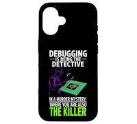 Carcasa para iPhone 16 Debugging Is Being The Detective Programmer Code