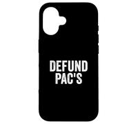 Carcasa para iPhone 16 Defund PAC's - Stop Political Action Committees
