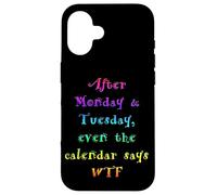 Carcasa para iPhone 16 Después del Lunes Martes Divertido Calendario Dice WTF