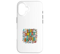Carcasa para iPhone 16 Diseño Colorido de Estilo de Vida Stay Awake Drink Coffee