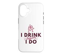Carcasa para iPhone 16 Divertido Bebedor de Vino con la Frase «I Drink Before I Do» para Amantes de la Comida, Regalo para Hombres y Mujeres