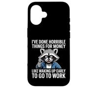 Carcasa para iPhone 16 Divertido Dicho Mapache Cosas Horribles Dinero Trabajo