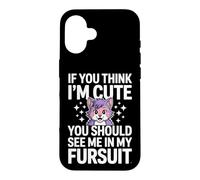 Carcasa para iPhone 16 Divertido Dicho si Piensas Que Soy Lindo, deberías Ver mi Fursuit