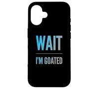 Carcasa para iPhone 16 Divertido diseño de Texto de Wait I'm Goated Funny Goated Significado