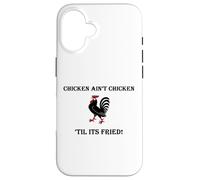 Carcasa para iPhone 16 Divertido Pollo Frito El Pollo no es Pollo hasta Que esté Frito