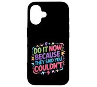Carcasa para iPhone 16 Do It Now Because They Said You Couldn'T -