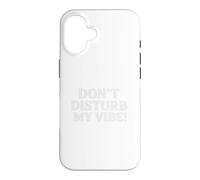Carcasa para iPhone 16 Don`t Disturb My Vibe!
