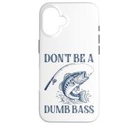 Carcasa para iPhone 16 Don't Be A Dumb Bass, Divertido Juego de Palabras, Amante de los Peces