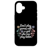 Carcasa para iPhone 16 Don't Play Games with A Girl Who Can Play Better -