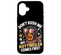 Carcasa para iPhone 16 Don't Rush Me My Rottweiler Comes First