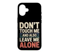 Carcasa para iPhone 16 Don't Touch Me and Also Leave Me Alone Introvertido -