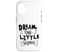 Carcasa para iPhone 16 Dream Big Little Man Father Cita para niños y niños