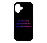 Carcasa para iPhone 16 El Hombre más Fuerte Que conoces es una Hija primogénita