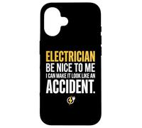 Carcasa para iPhone 16 Electrician Be Nice to Me I Can Make It Look Like Accident